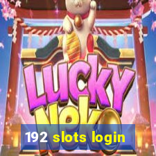 192 slots login